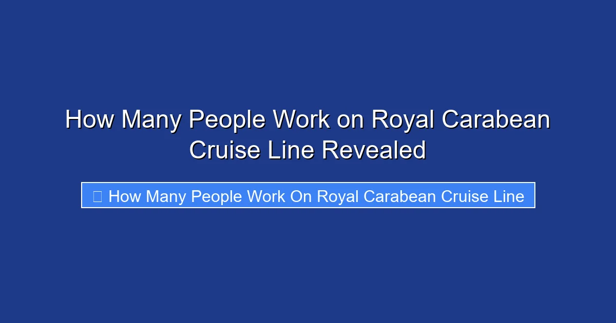 How Many People Work on Royal Carabean Cruise Line Revealed