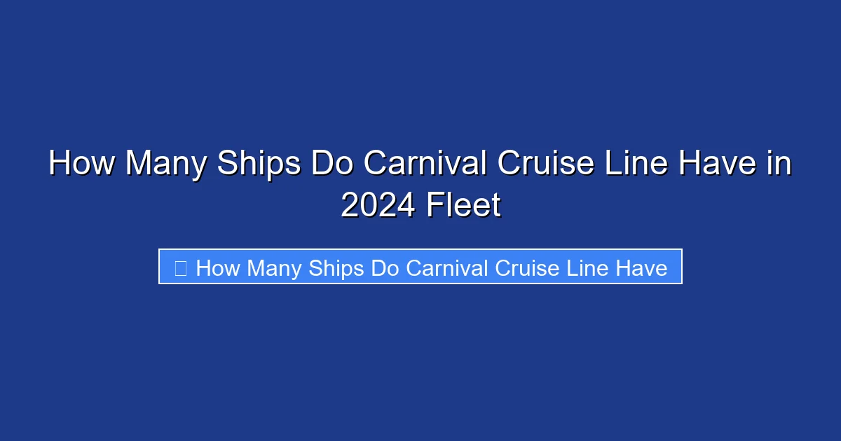 How Many Ships Do Carnival Cruise Line Have in 2024 Fleet