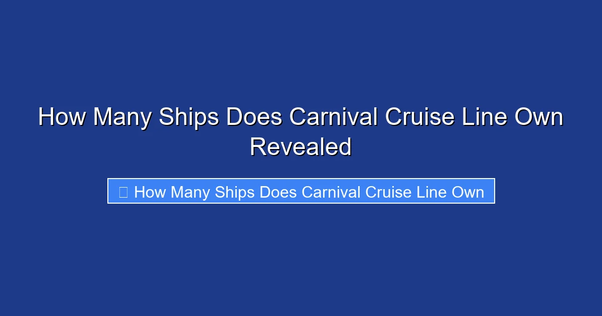 How Many Ships Does Carnival Cruise Line Own Revealed