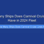 How Many Ships Does Carnival Cruise Lines Have in 2024 Fleet