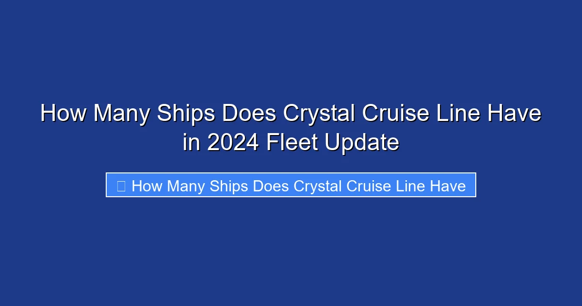 How Many Ships Does Crystal Cruise Line Have in 2024 Fleet Update