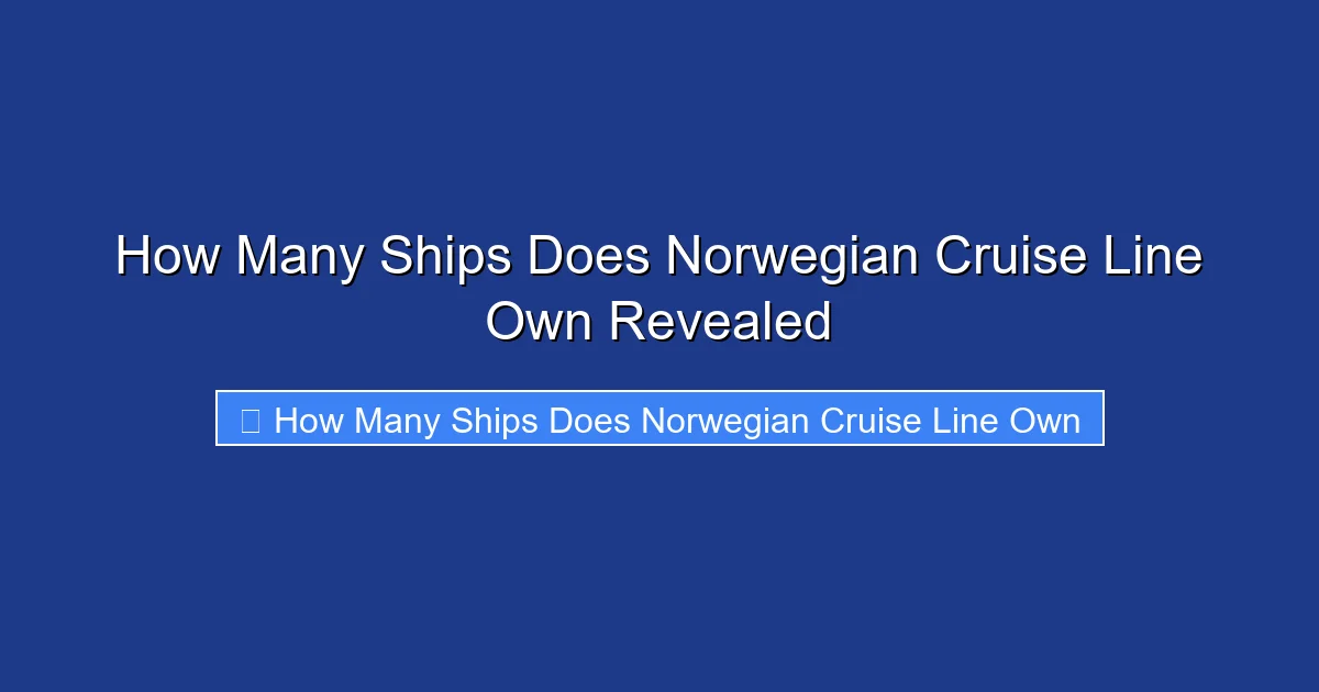 How Many Ships Does Norwegian Cruise Line Own Revealed