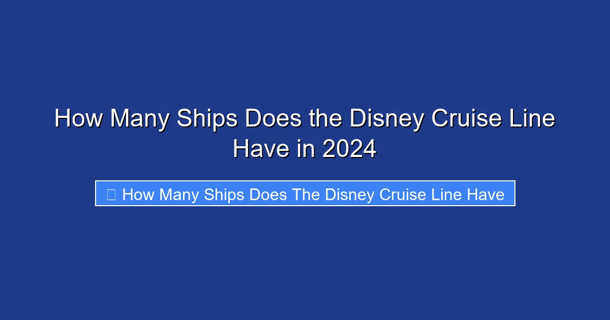How Many Ships Does the Disney Cruise Line Have in 2024