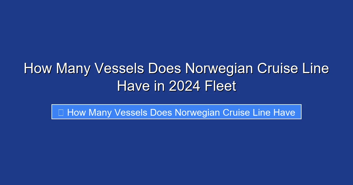 How Many Vessels Does Norwegian Cruise Line Have in 2024 Fleet