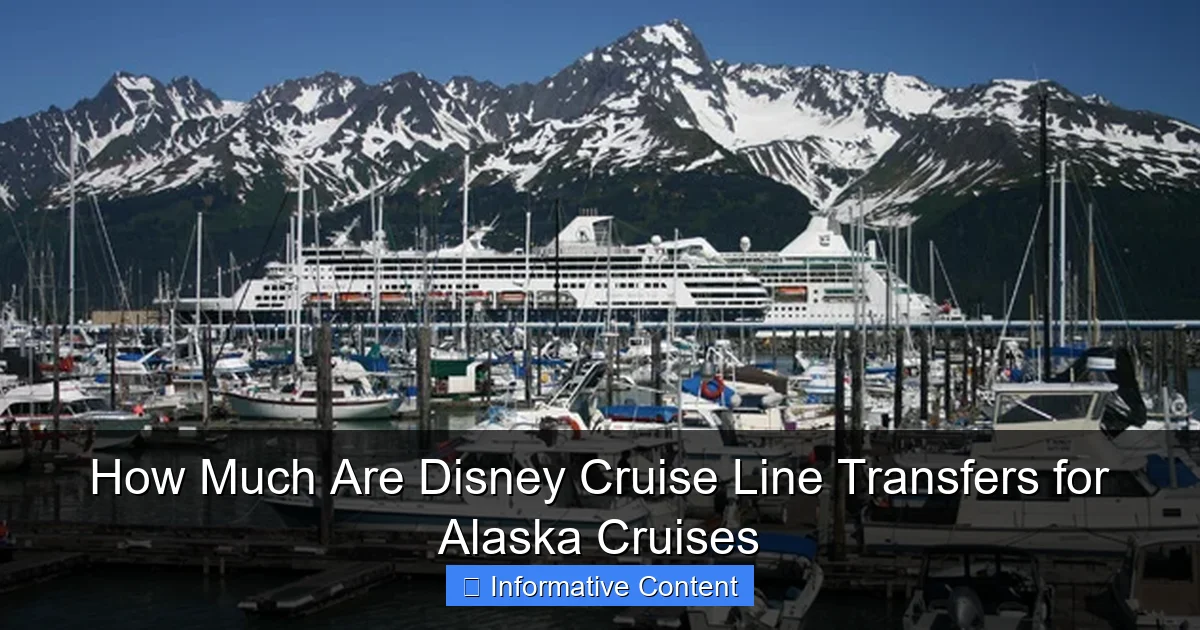 How Much Are Disney Cruise Line Transfers for Alaska Cruises