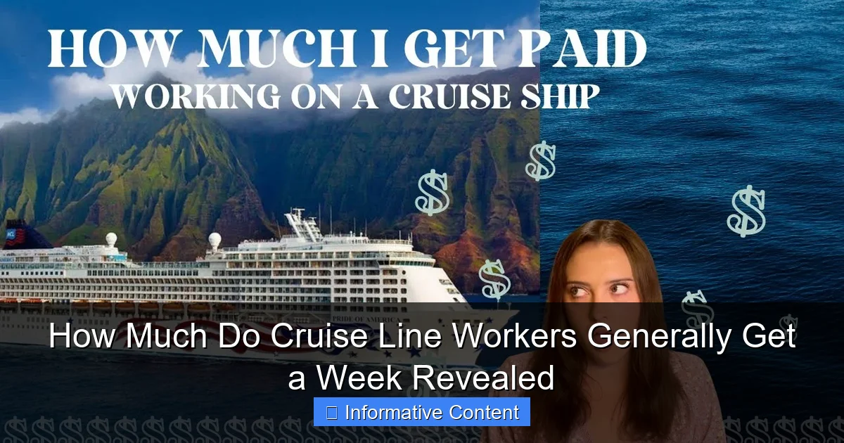 How Much Do Cruise Line Workers Generally Get a Week Revealed