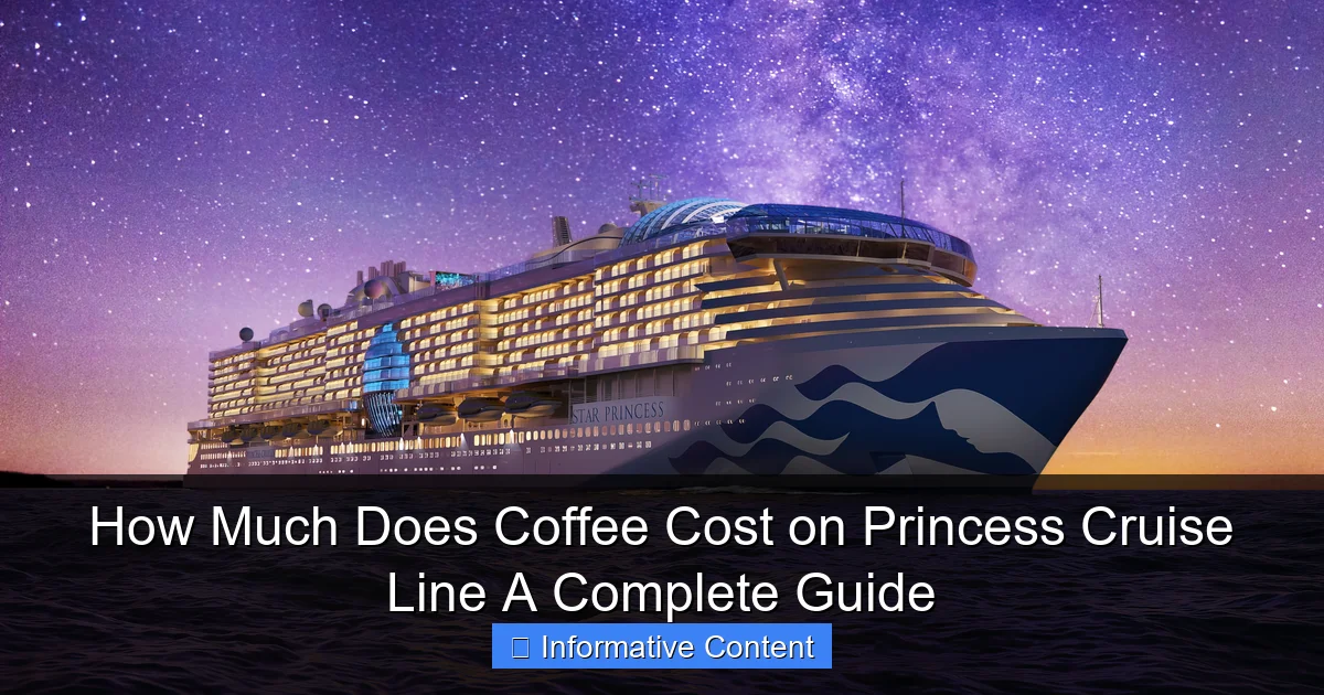 How Much Does Coffee Cost on Princess Cruise Line A Complete Guide