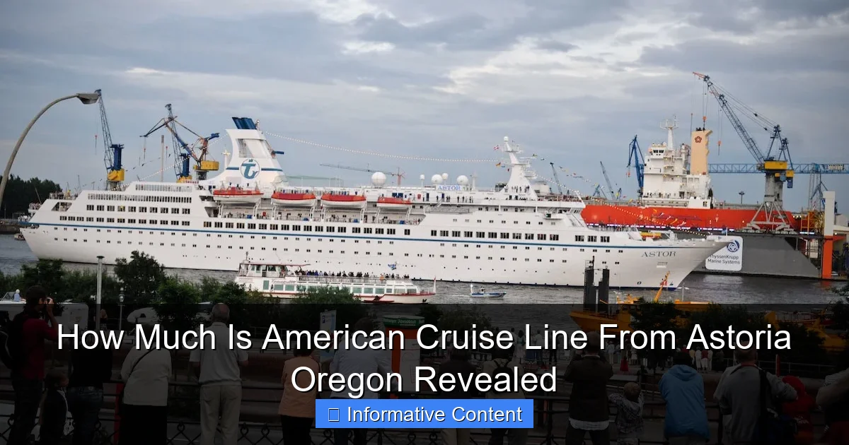 How Much Is American Cruise Line From Astoria Oregon Revealed