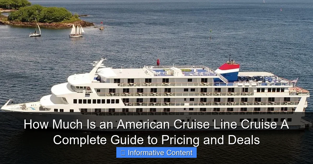 How Much Is an American Cruise Line Cruise A Complete Guide to Pricing and Deals