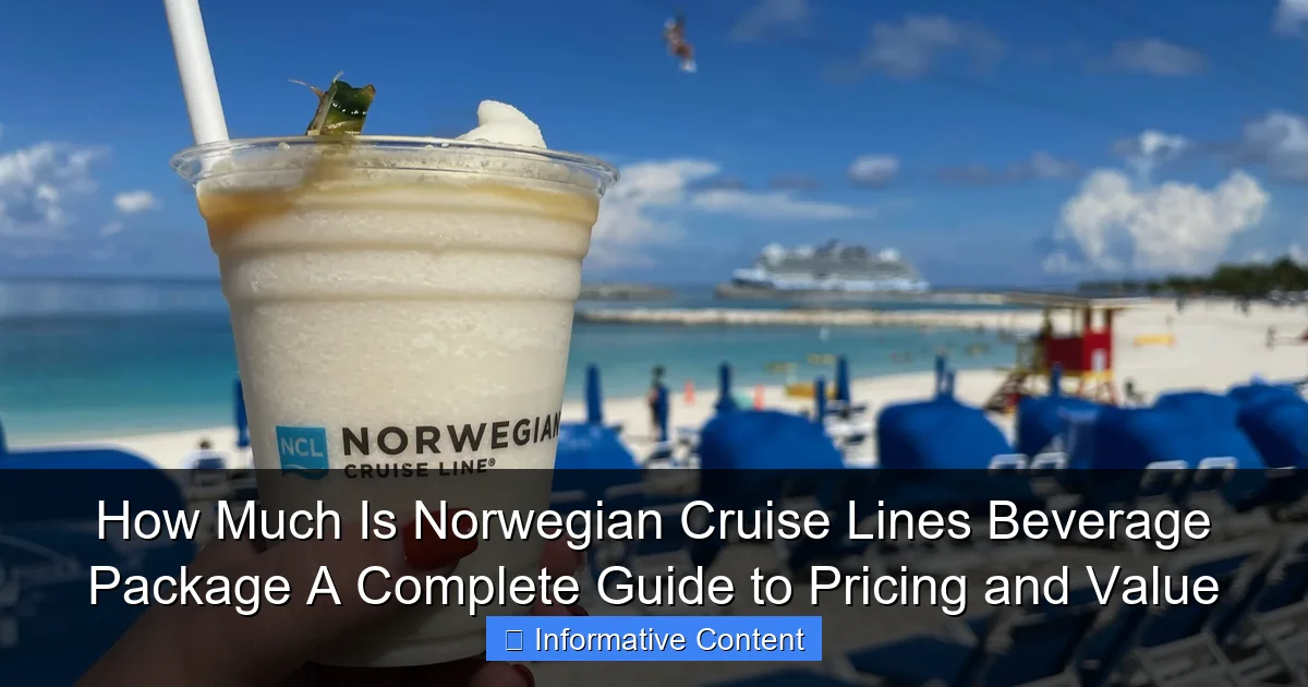 How Much Is Norwegian Cruise Lines Beverage Package A Complete Guide to Pricing and Value