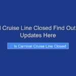 Is Carnival Cruise Line Closed Find Out the Latest Updates Here