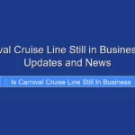 Is Carnival Cruise Line Still in Business Latest Updates and News
