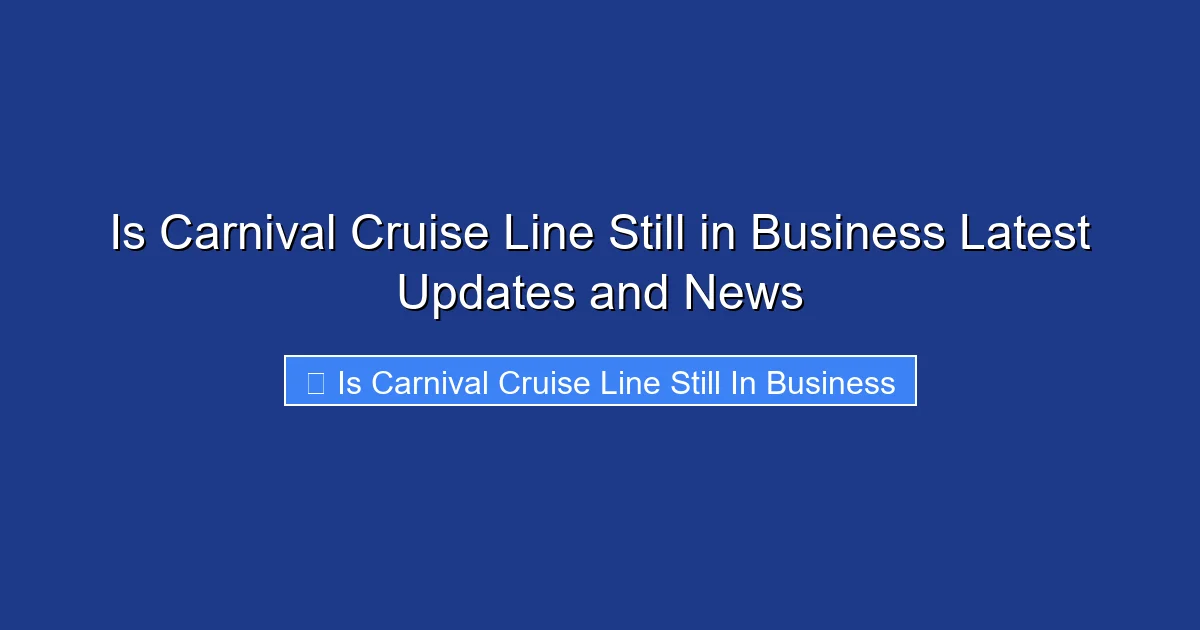 Is Carnival Cruise Line Still in Business Latest Updates and News