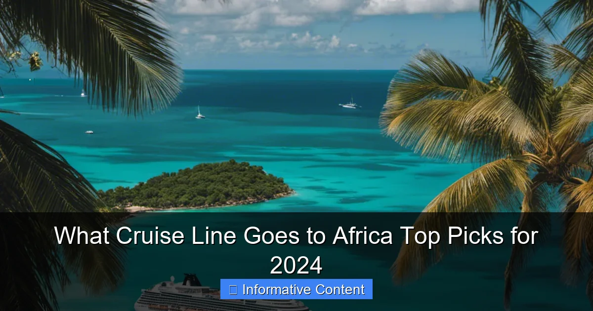 What Cruise Line Goes to Africa Top Picks for 2024