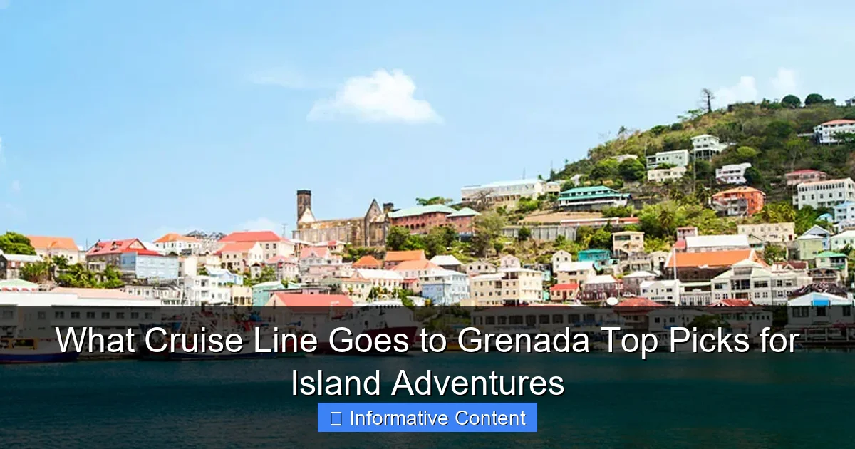 What Cruise Line Goes to Grenada Top Picks for Island Adventures