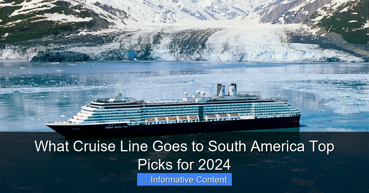 What Cruise Line Goes to South America Top Picks for 2024