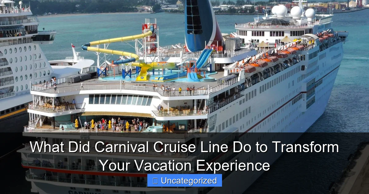 What Did Carnival Cruise Line Do to Transform Your Vacation Experience