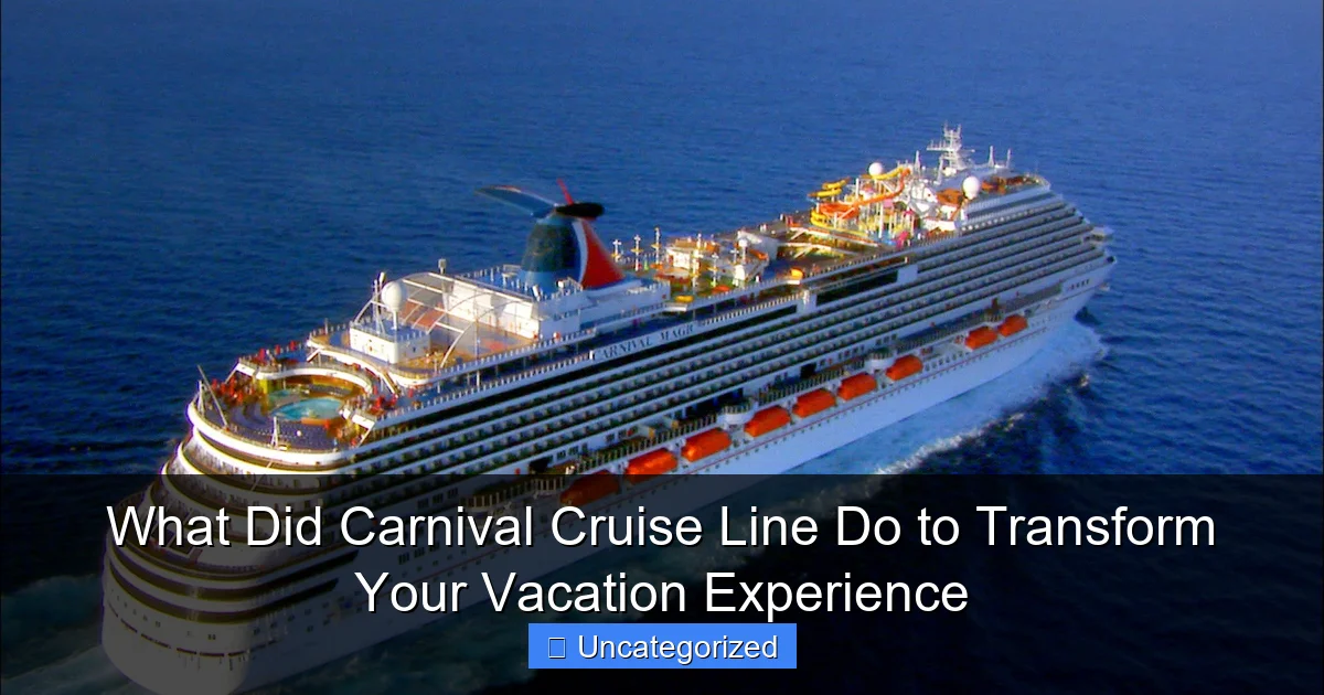 What Did Carnival Cruise Line Do to Transform Your Vacation Experience