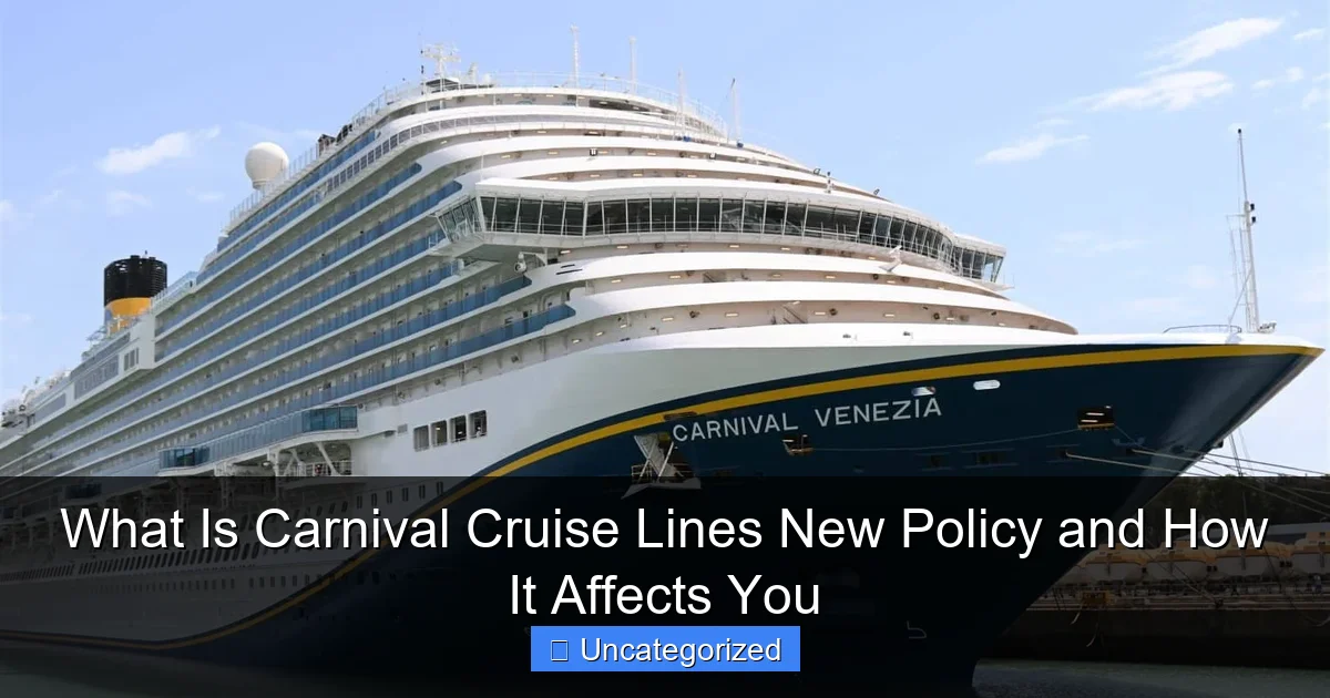 What Is Carnival Cruise Lines New Policy and How It Affects You