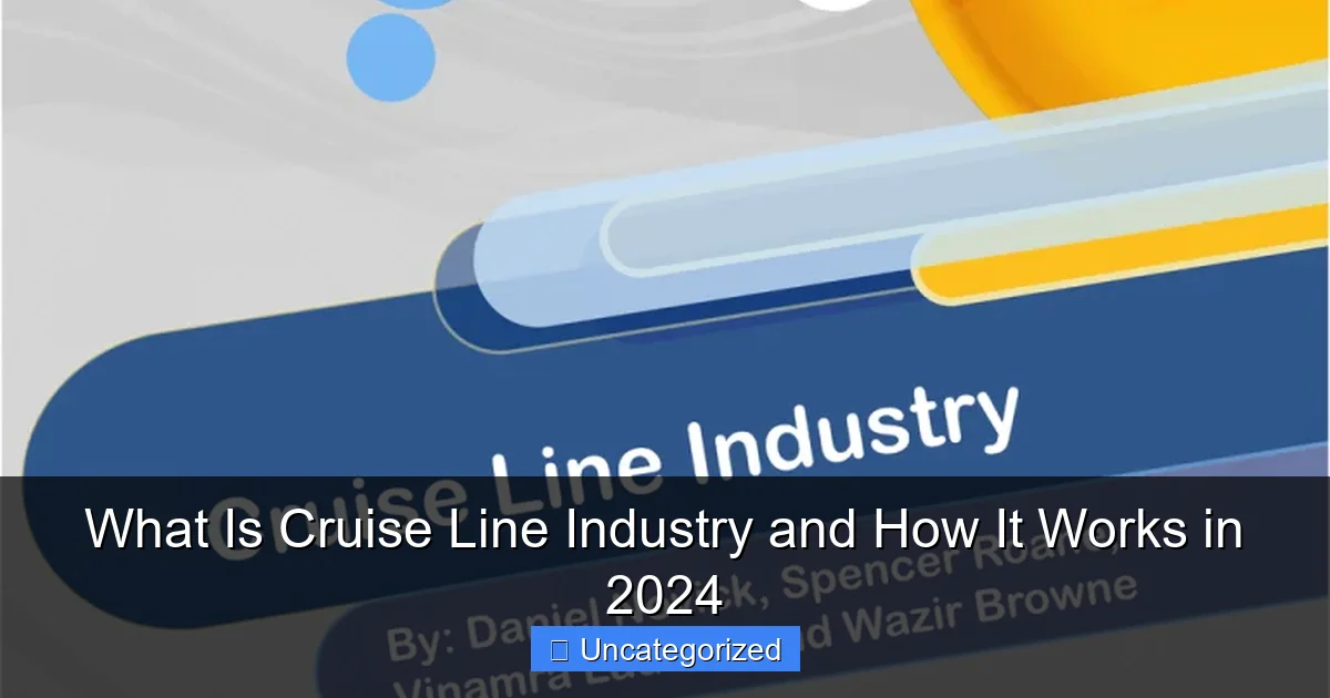 What Is Cruise Line Industry and How It Works in 2024