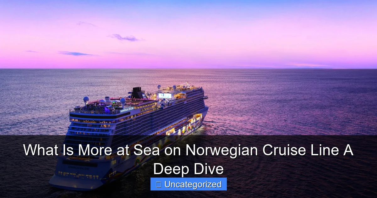 What Is More at Sea on Norwegian Cruise Line A Deep Dive