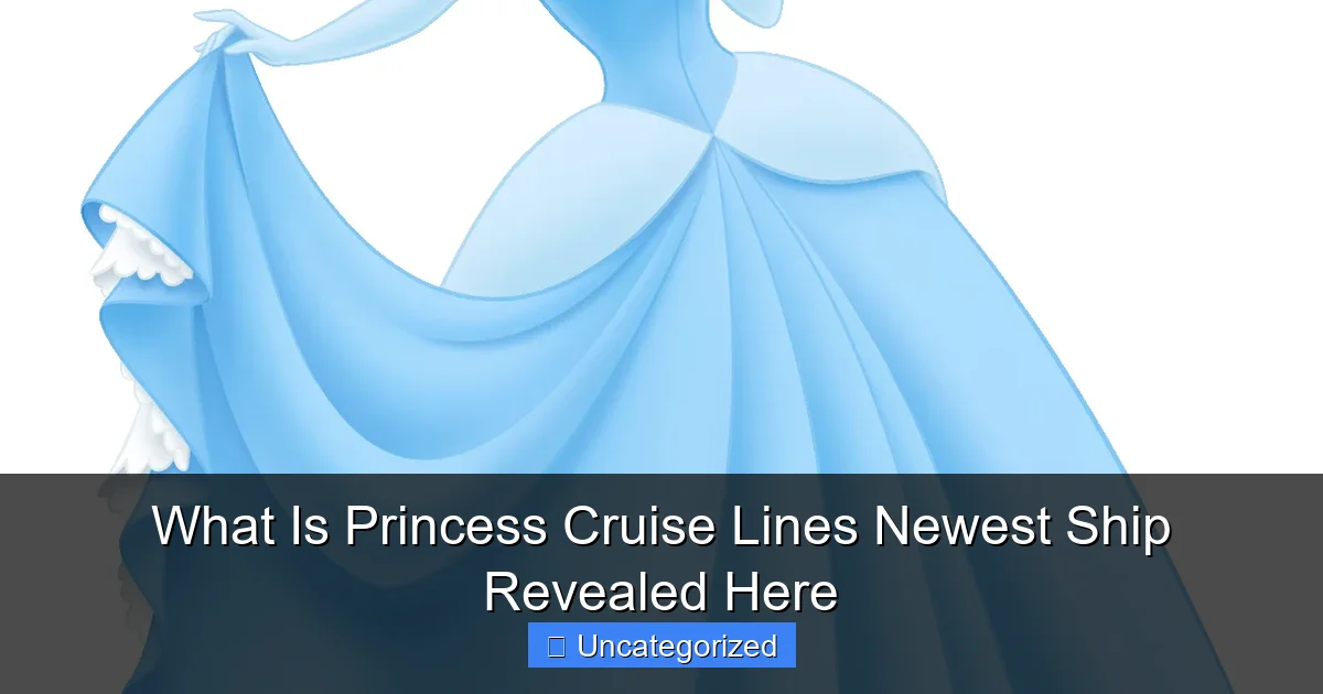 What Is Princess Cruise Lines Newest Ship Revealed Here