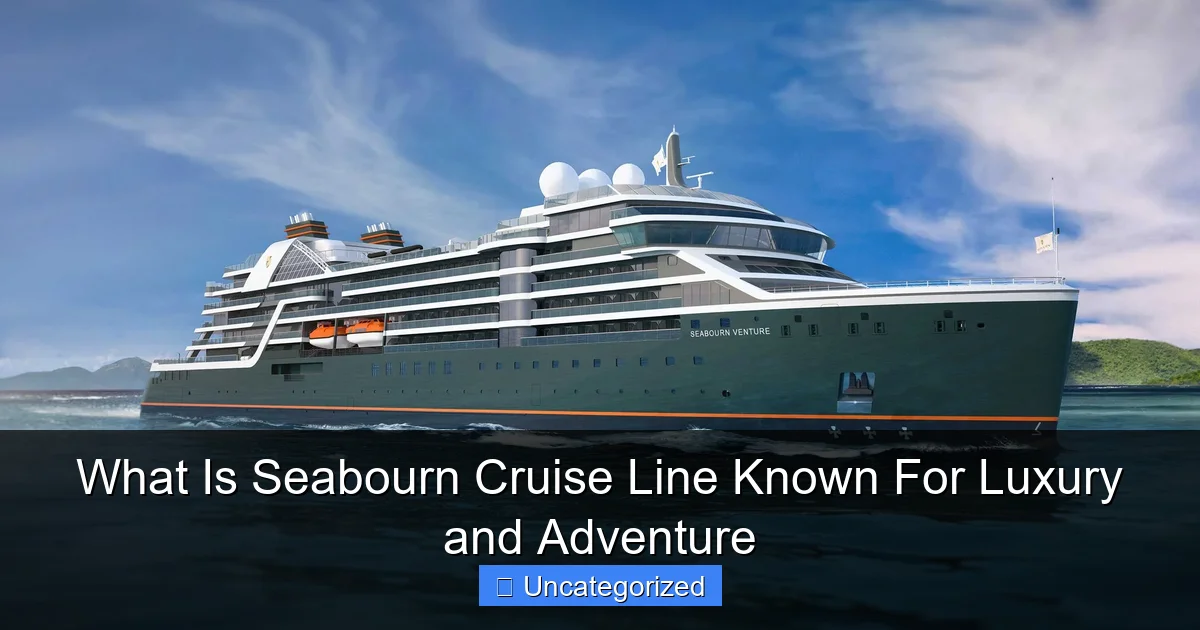 What Is Seabourn Cruise Line Known For Luxury and Adventure
