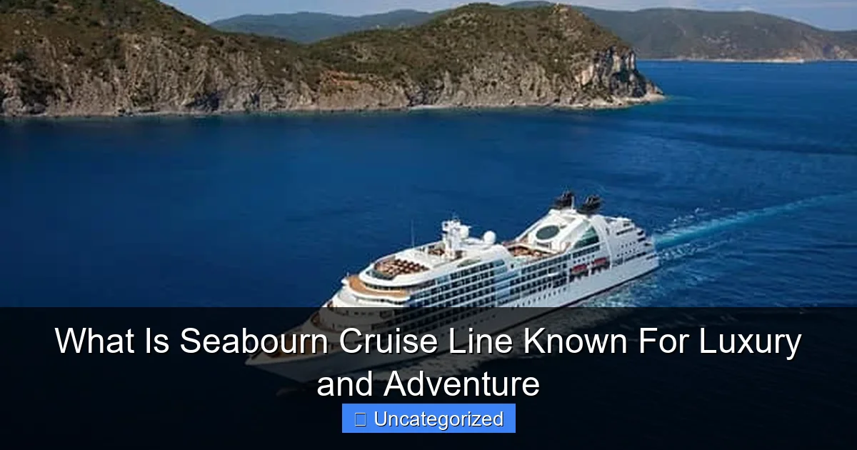 What Is Seabourn Cruise Line Known For Luxury and Adventure
