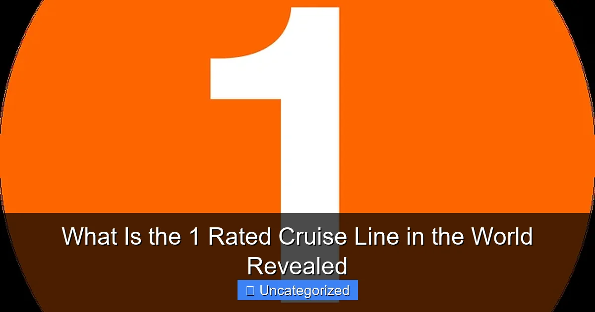 What Is the 1 Rated Cruise Line in the World Revealed