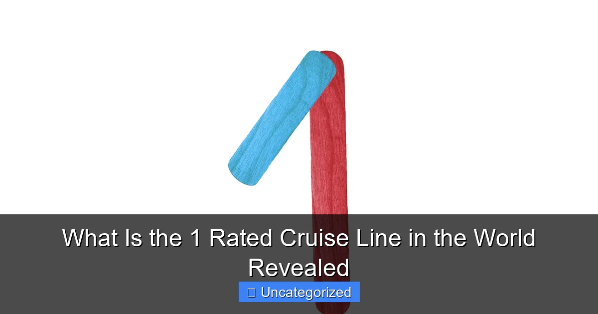 What Is the 1 Rated Cruise Line in the World Revealed