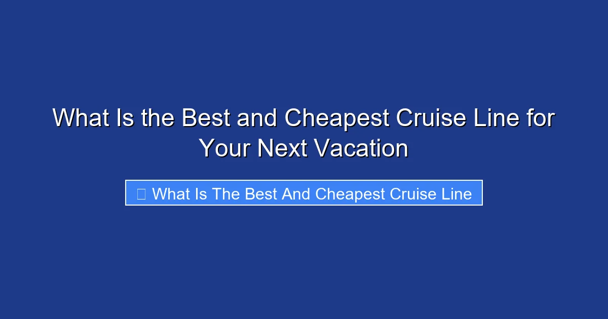What Is the Best and Cheapest Cruise Line for Your Next Vacation