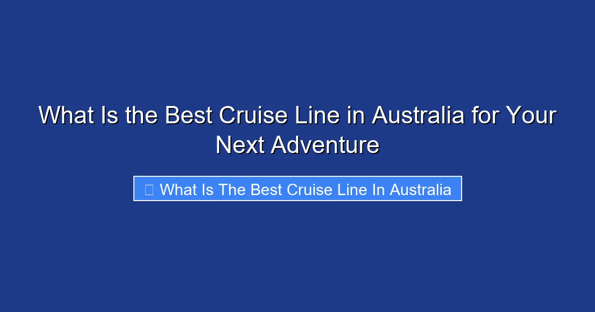 What Is the Best Cruise Line in Australia for Your Next Adventure