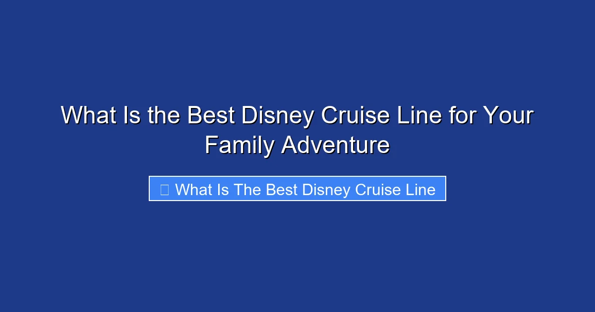 What Is the Best Disney Cruise Line for Your Family Adventure