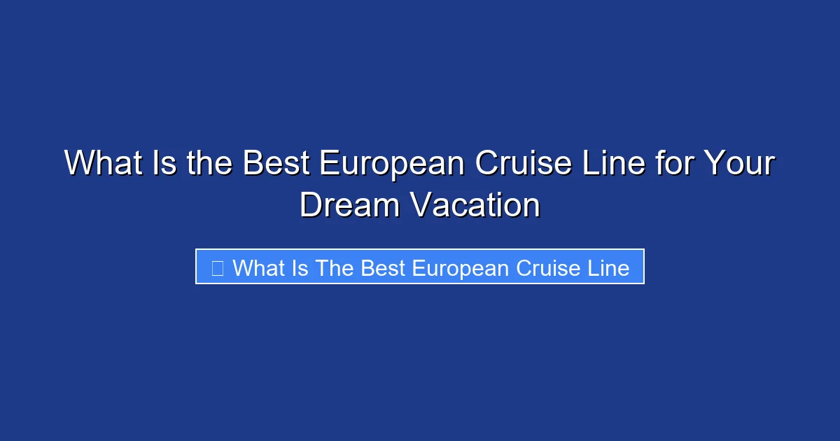 What Is the Best European Cruise Line for Your Dream Vacation