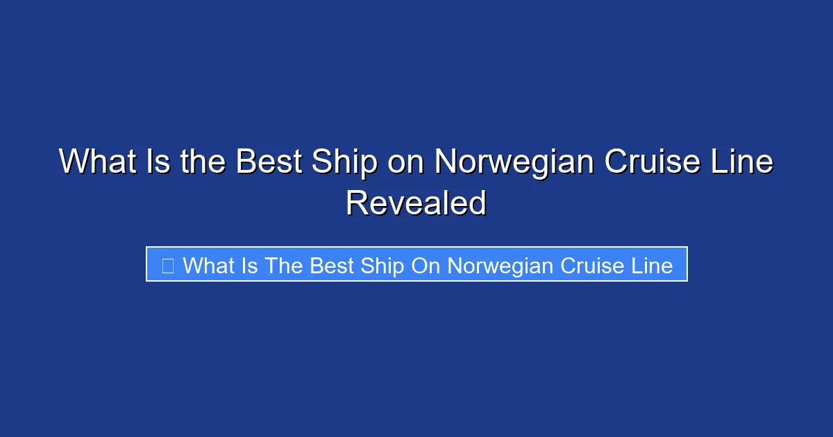 What Is the Best Ship on Norwegian Cruise Line Revealed