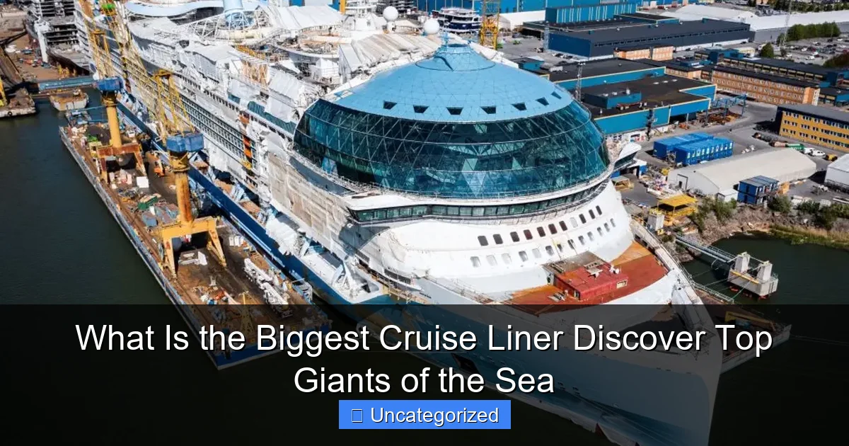 What Is the Biggest Cruise Liner Discover Top Giants of the Sea