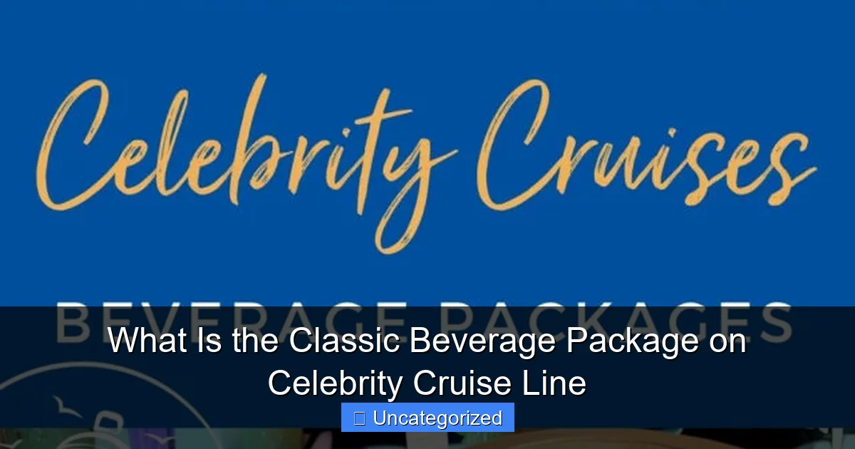 What Is the Classic Beverage Package on Celebrity Cruise Line