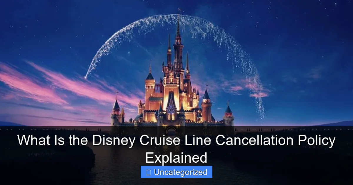 What Is the Disney Cruise Line Cancellation Policy Explained