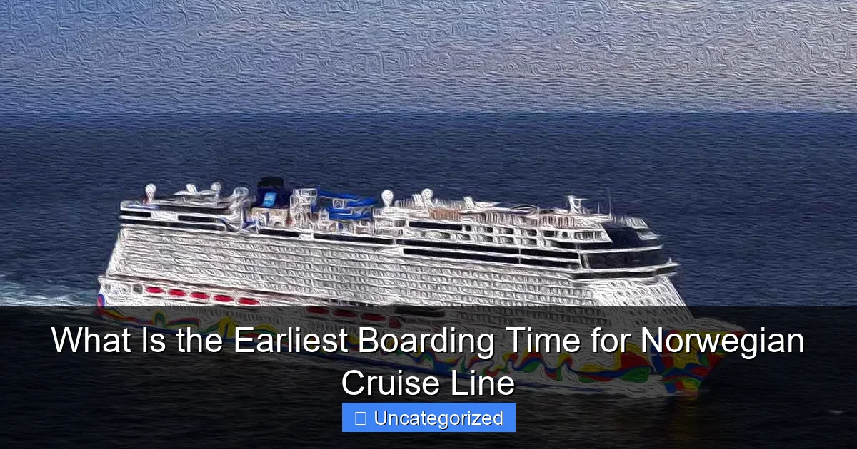What Is the Earliest Boarding Time for Norwegian Cruise Line