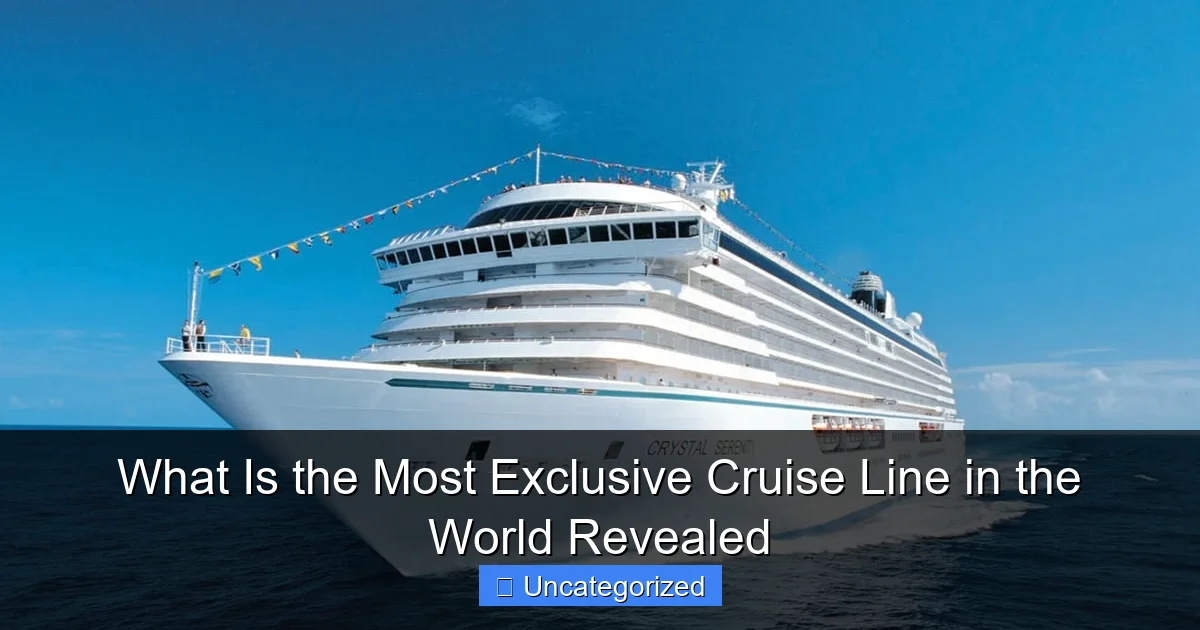 What Is the Most Exclusive Cruise Line in the World Revealed