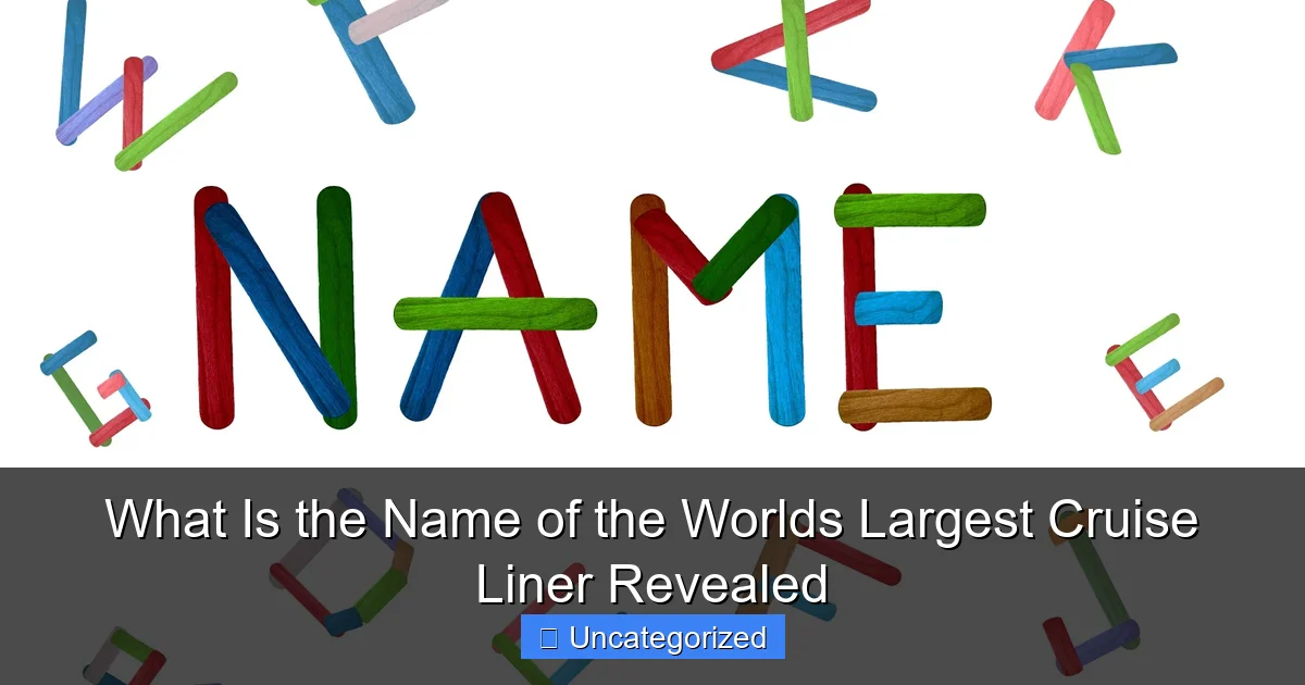 What Is the Name of the Worlds Largest Cruise Liner Revealed