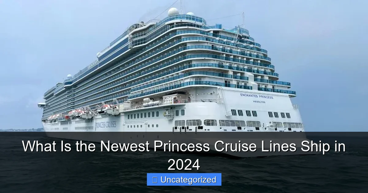 What Is the Newest Princess Cruise Lines Ship in 2024