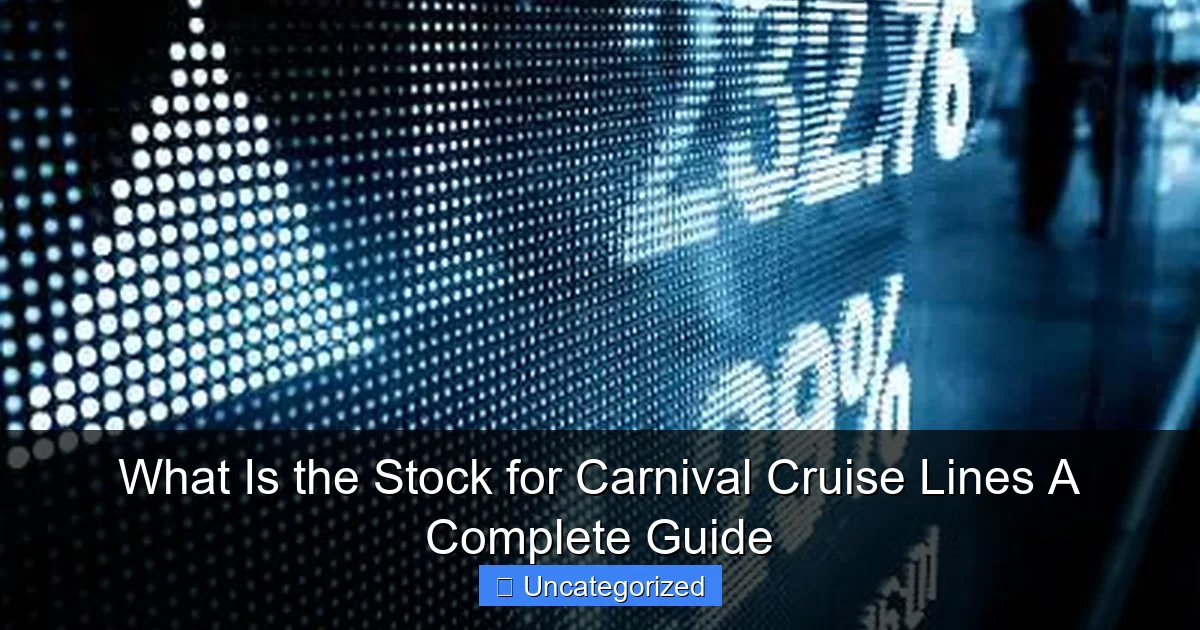 What Is the Stock for Carnival Cruise Lines A Complete Guide
