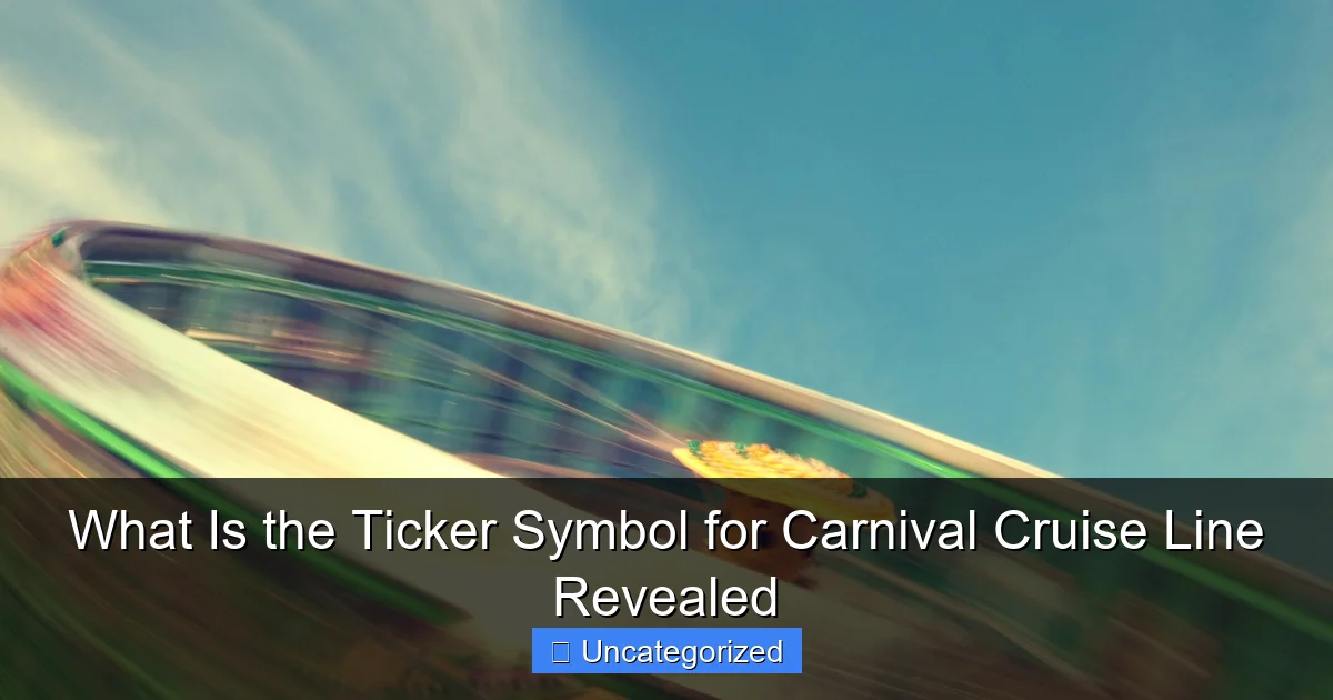 What Is the Ticker Symbol for Carnival Cruise Line Revealed