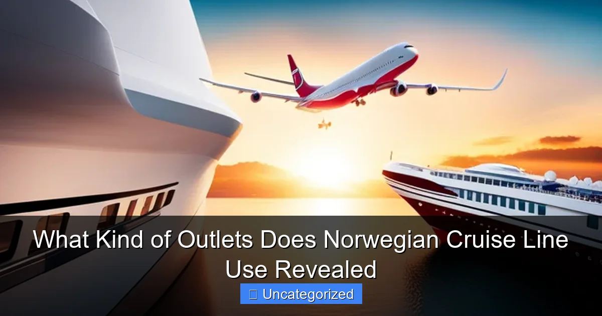 What Kind of Outlets Does Norwegian Cruise Line Use Revealed