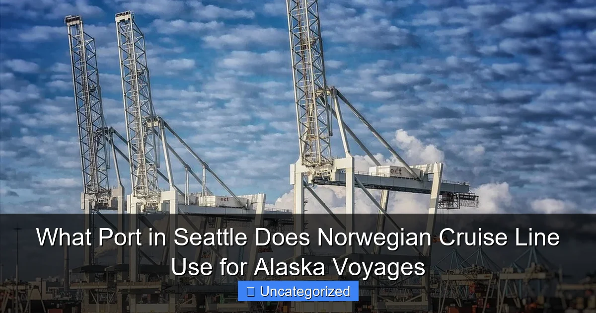 What Port in Seattle Does Norwegian Cruise Line Use for Alaska Voyages