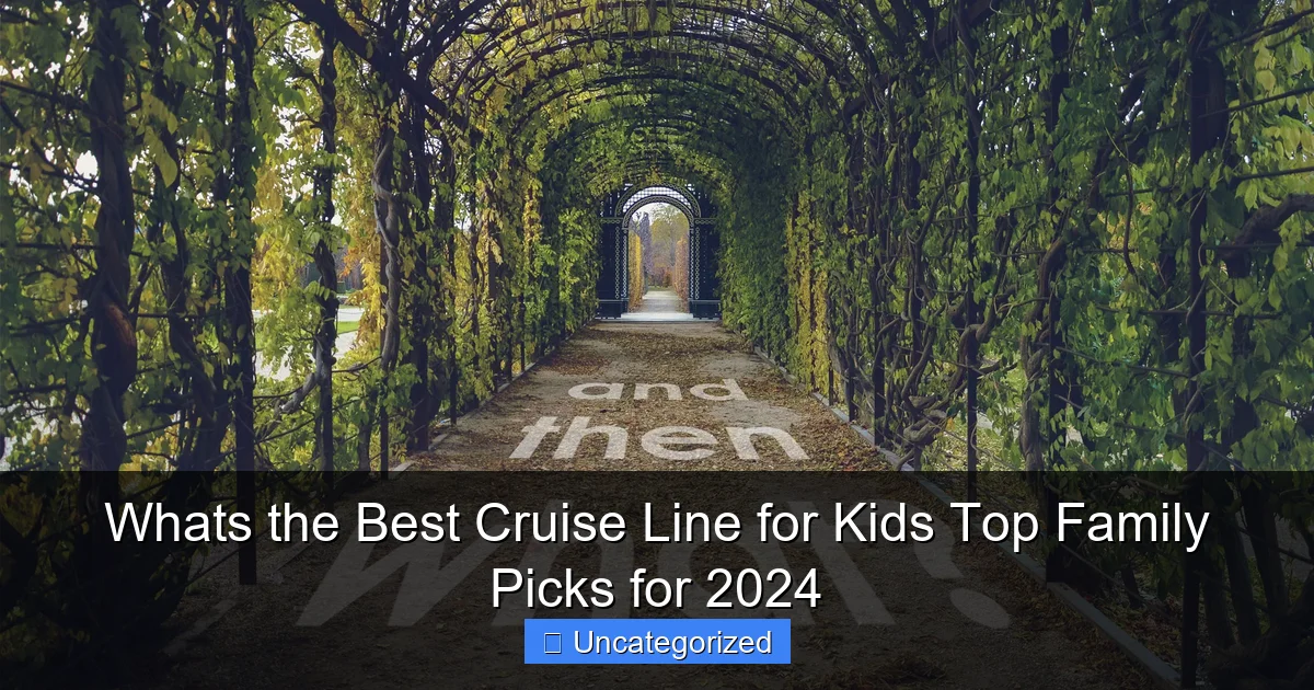 Whats the Best Cruise Line for Kids Top Family Picks for 2024
