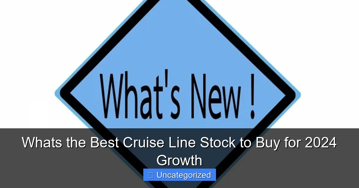 Whats the Best Cruise Line Stock to Buy for 2024 Growth