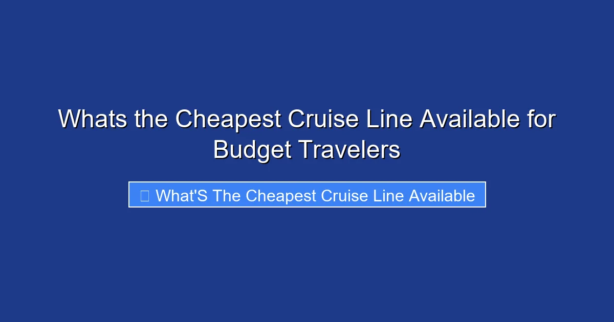 Whats the Cheapest Cruise Line Available for Budget Travelers