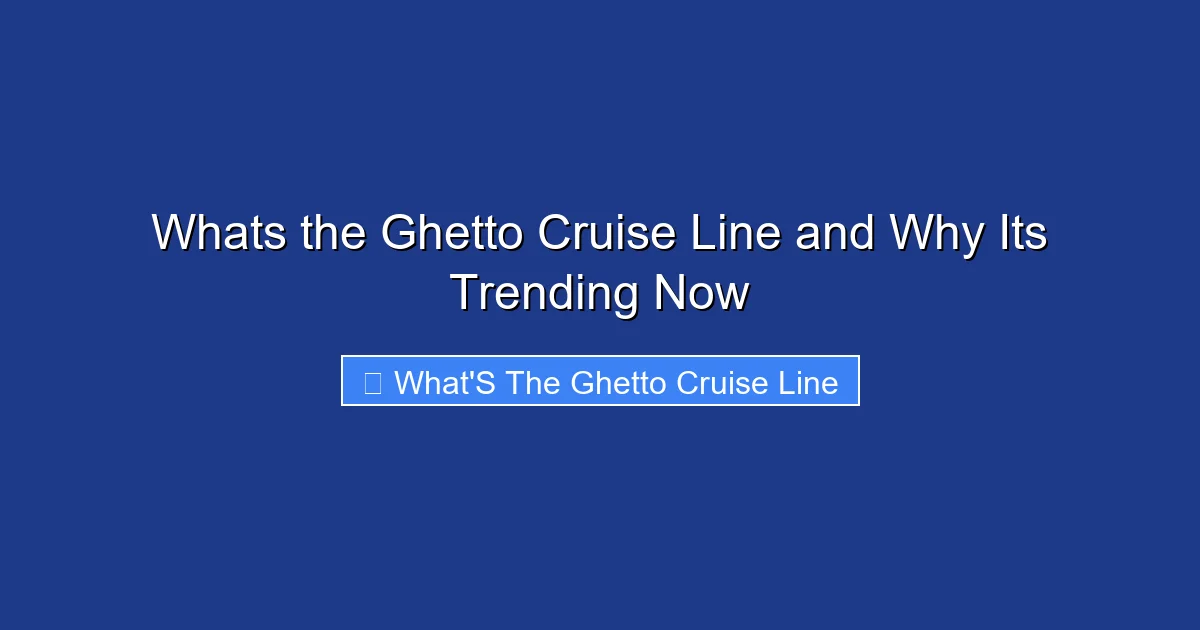 Whats the Ghetto Cruise Line and Why Its Trending Now